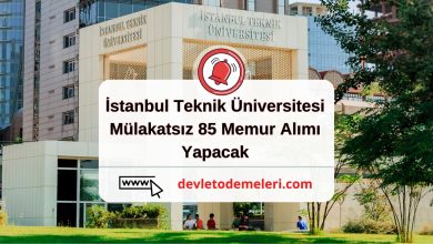 İstanbul Teknik Üniversitesi Mülakatsız 85 Memur Alımı Yapacak