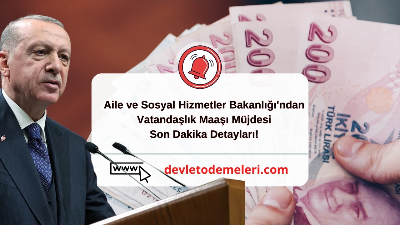 Aile ve Sosyal Hizmetler Bakanlığı'ndan Vatandaşlık Maaşı Müjdesi