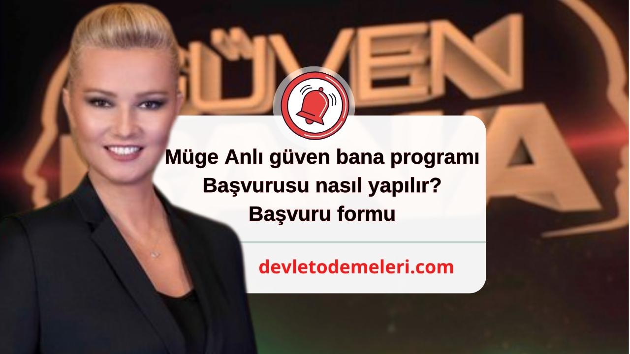 Müge Anlı güven bana programı başvurusu nasıl yapılır? Başvuru formu