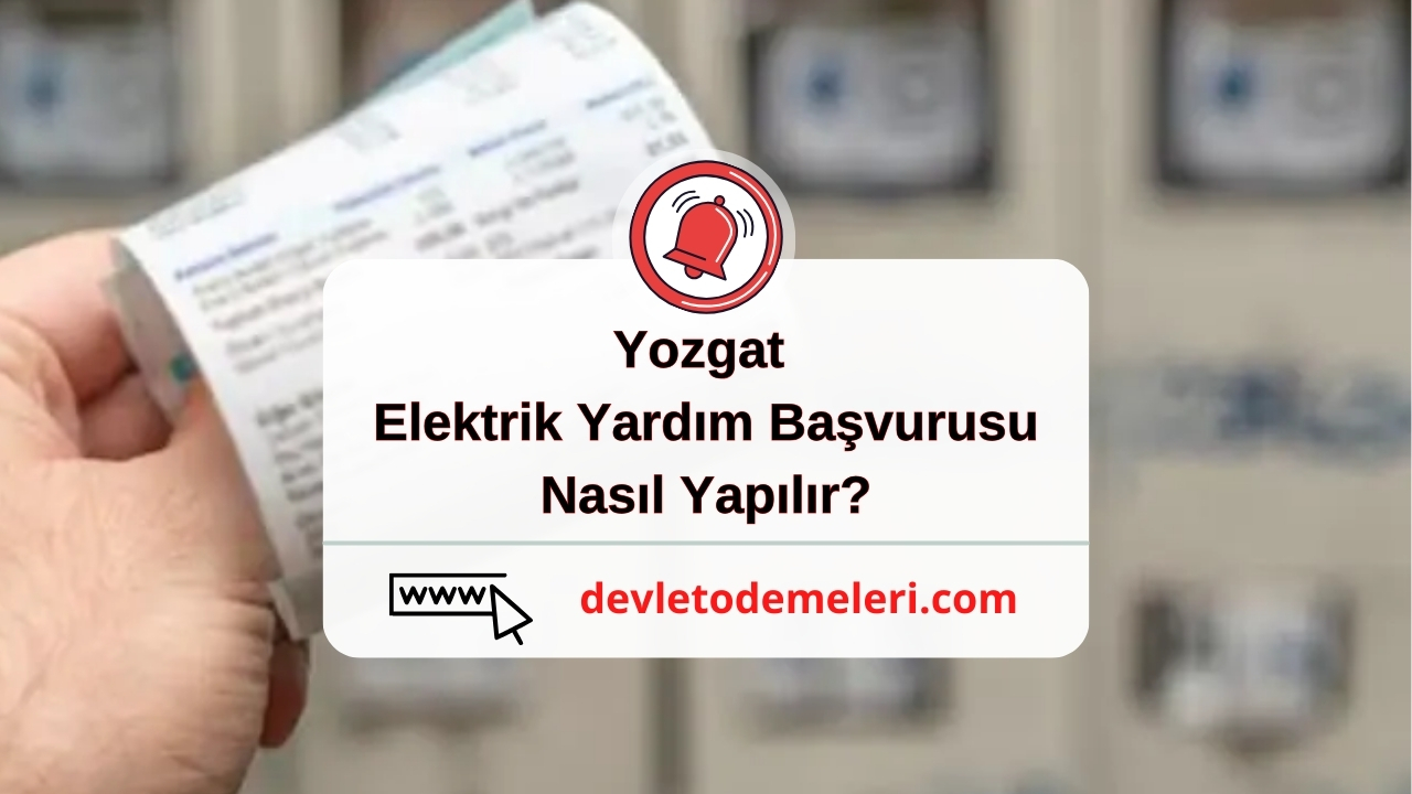 Yozgat Elektrik Yardım Başvurusu Nasıl Yapılır?